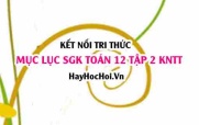 Mục lục SGK Toán 12 tập 2 Kết nối tri thức: Lý thuyết và bài tập Toán 12 Kết nối tri thức